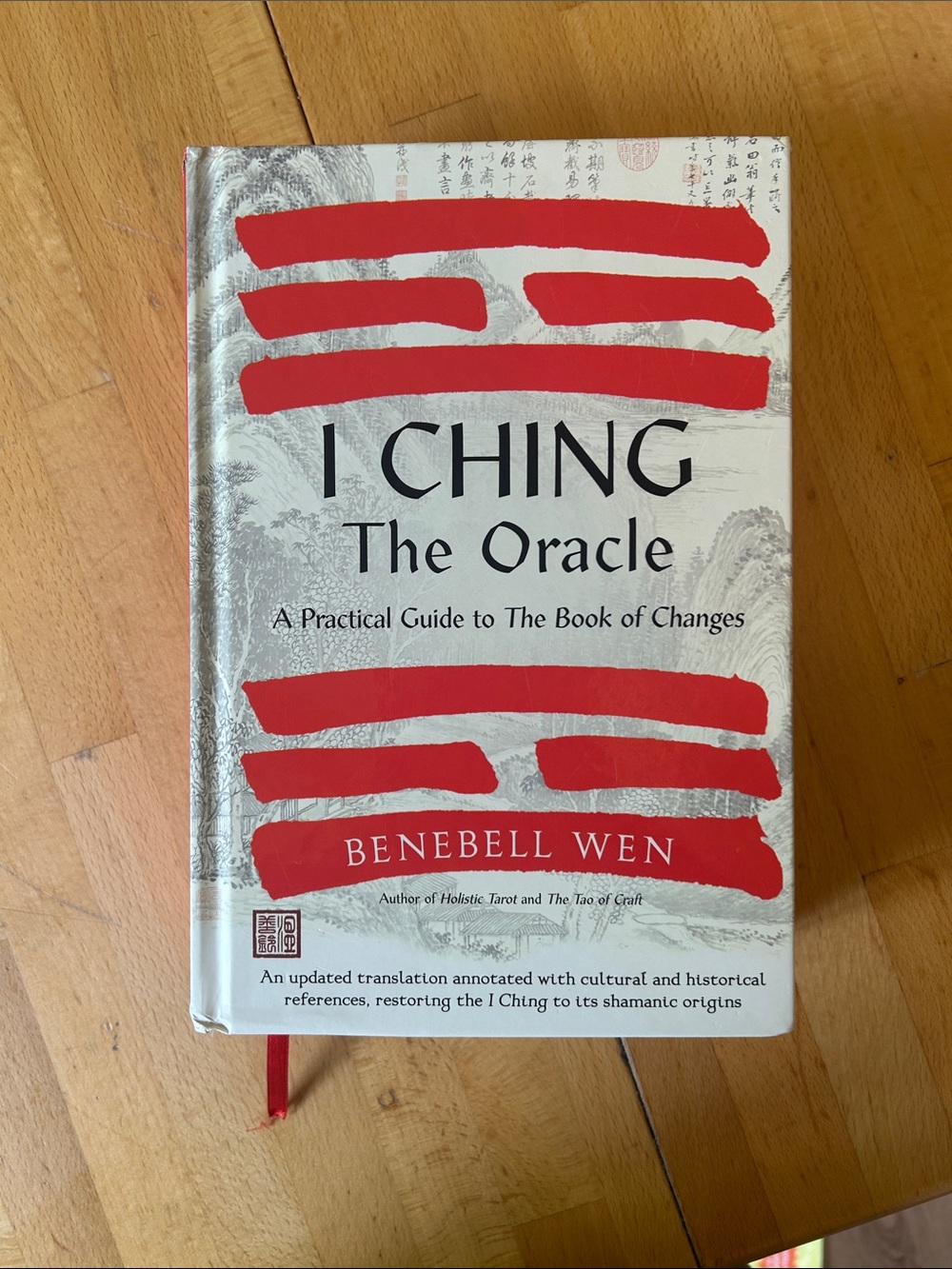 I Ching the Oracle translated and annotated by Benebell Wen